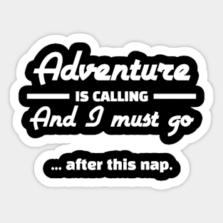 Adventure Is Calling And I Must Go After This Nap Funny Hiking Sticker